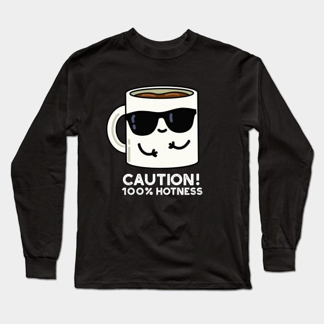 Caution 100% Hotness Cute Coffee Pun Long Sleeve T-Shirt by punnybone